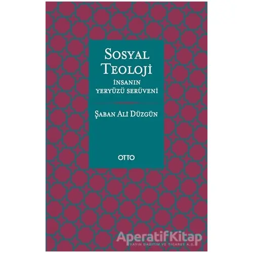 Sosyal Teoloji - Şaban Ali Düzgün - Otto Yayınları