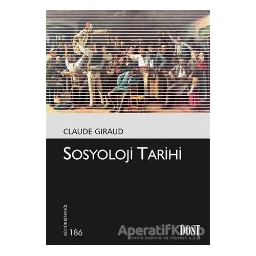 Sosyoloji Tarihi - Claude Giraud - Dost Kitabevi Yayınları