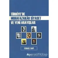 Türkiye’de Muhafazakar Siyaset ve Yeni Arayışlar - İsmail Safi - Lotus Yayın Grubu