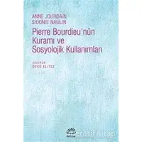 Pierre Bourdieunün Kuramı ve Sosyolojik Kullanımları - Anne Jourdain - İletişim Yayınevi