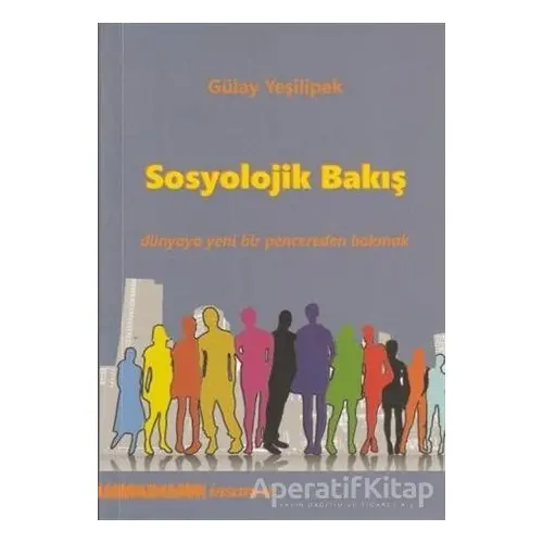 Sosyolojik Bakış - Gülay Yeşilipek - İnsancıl Yayınları