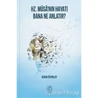 Hz. Musanın Hayatı Bana Ne Anlatır? - Adem Özpolat - Nida Yayınları