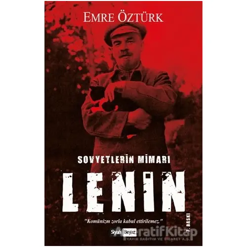 Sovyetlerin Mimarı Lenin - Emre Öztürk - Siyah Beyaz Yayınları