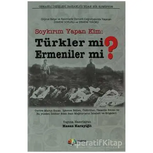 Soykırım Yapan Kim: Türkler mi Ermeniler mi? - Kolektif - Karma Kitaplar