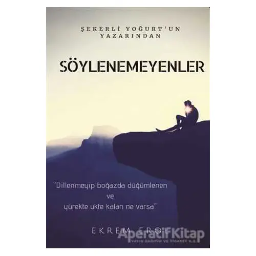 Söylenemeyenler - Ekrem Erol - Kitap Dostu Yayınları