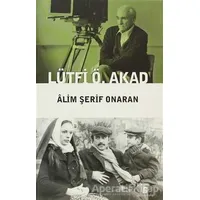 Lütfi Ö. Akad - Alim Şerif Onaran - Agora Kitaplığı