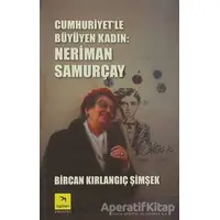 Cumhuriyet’le Büyüyen Kadın: Neriman Samurçay - Bircan Kırlangıç Şimşek - İzgören Yayınları