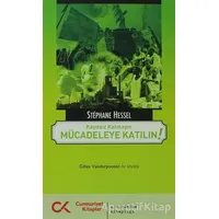 Kayıtsız Kalmayın Mücadeleye Katılın! - Stephane Hessel - Cumhuriyet Kitapları