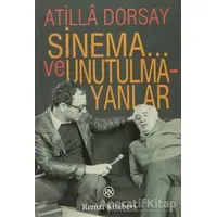 Sinema... ve Unutulmayanlar - Atilla Dorsay - Remzi Kitabevi