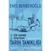 Çöp Adamın Gayri Resmi Tarih Tanıklığı - Enis Berberoğlu - Asi Kitap