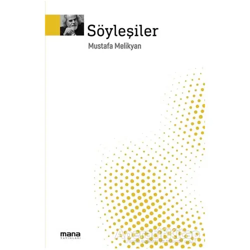 Söyleşiler - Mustafa Melikyan - Mana Yayınları