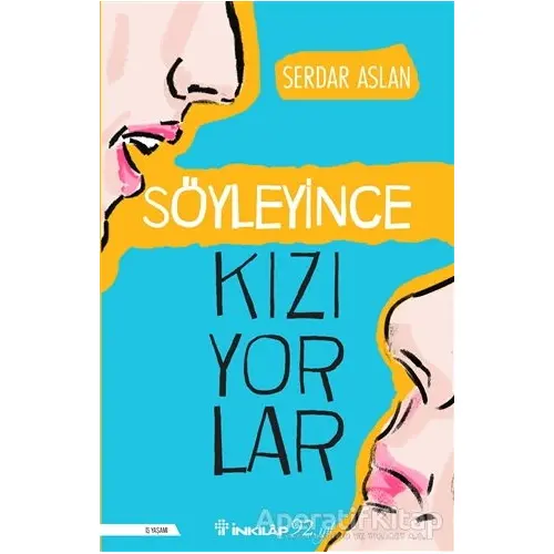 Söyleyince Kızıyorlar - Serdar Aslan - İnkılap Kitabevi