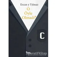 O Öyle Olmadı - Ercan Y Yılmaz - Sel Yayıncılık