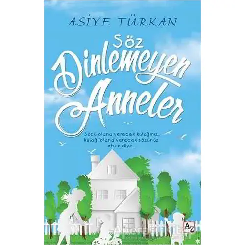 Söz Dinlemeyen Anneler - Asiye Türkan - Az Kitap