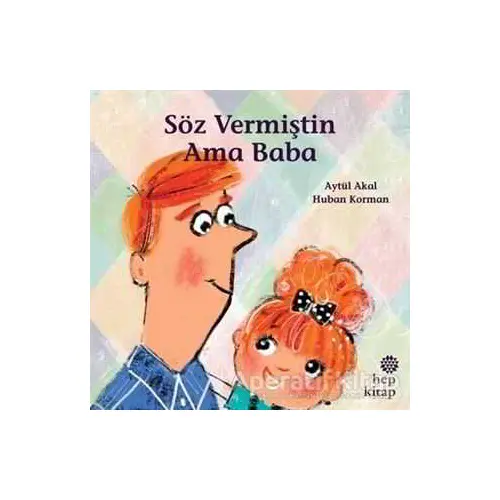 Söz Vermiştin Ama Baba - Aytül Akal - Hep Kitap