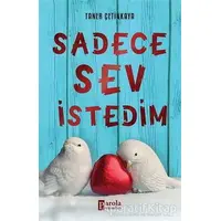 Sadece Sev İstedim - Taner Çetinkaya - Parola Yayınları