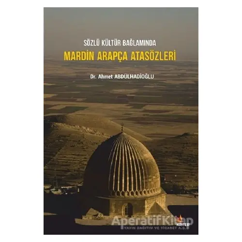 Sözlü Kültür Bağlamında Mardin Arapça Atasözleri - Ahmet Abdülhadioğlu - Kriter Yayınları