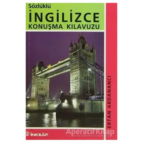 Sözlüklü İngilizce Konuşma Klavuzu - Ertan Ardanancı - İnkılap Kitabevi