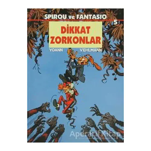 Spirou ve Fantasio 5 - Dikkat Zorkonlar - Fabien Vehlmann - Desen Yayınları