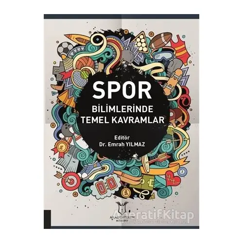 Spor Bilimlerinde Temel Kavramlar - Emrah Yılmaz - Akademisyen Kitabevi