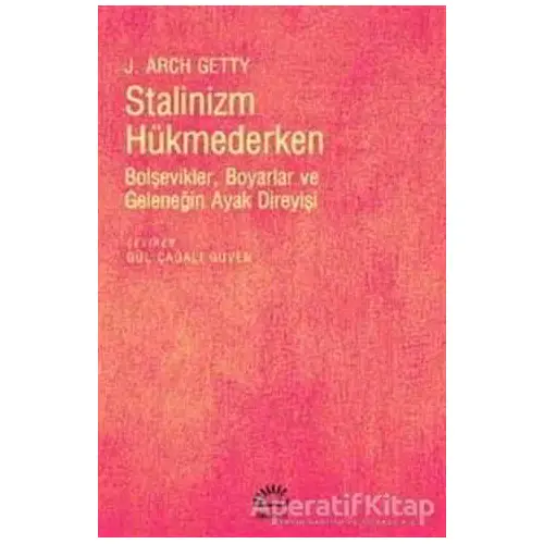 Stalinizm Hükmederken - J. Arch Getty - İletişim Yayınevi