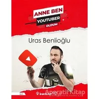 Anne Ben Youtuber Oldum - Uras Benlioğlu - İnkılap Kitabevi