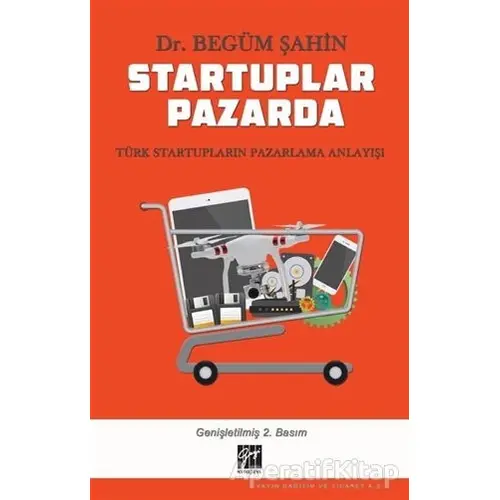 Startuplar Pazarda - Begüm Şahin - Gazi Kitabevi