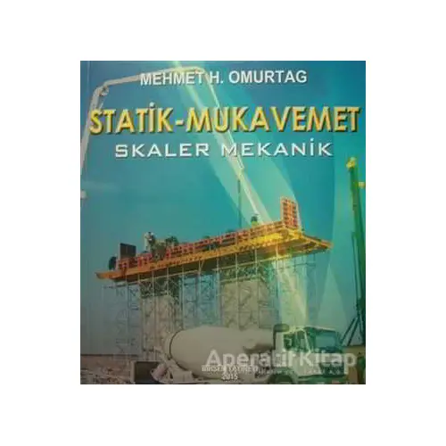 Statik - Mukavemet (Skaler Mekanik) - Mehmet H. Omurtag - Birsen Yayınevi