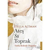 Ateş, Su, Toprak - Stella Aciman - Destek Yayınları