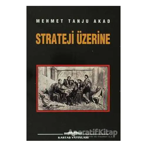 Strateji Üzerine - Mehmet Tanju Akad - Kastaş Yayınları