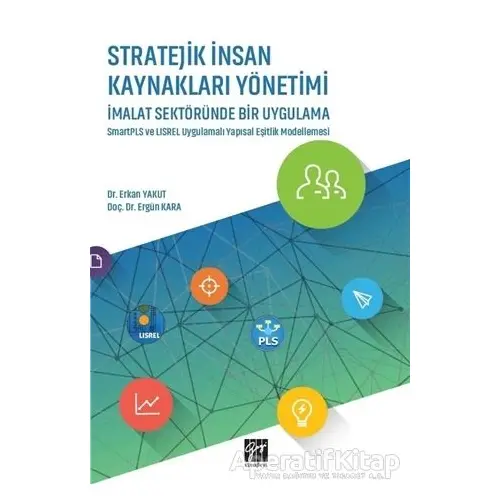 Stratejik İnsan Kaynakları Yönetimi İmalat Sektöründe Bir Uygulama - Ergün Kara - Gazi Kitabevi