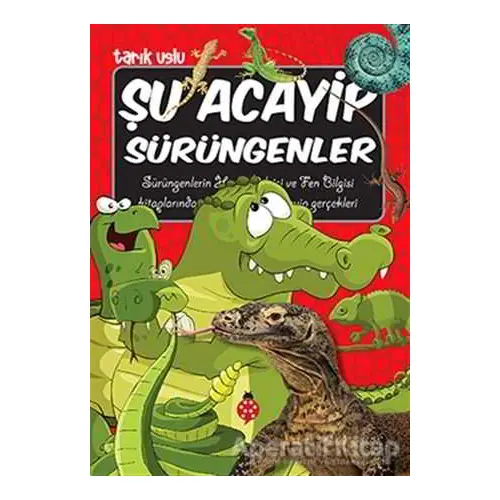 Şu Acayip Sürüngenler - Tarık Uslu - Uğurböceği Yayınları