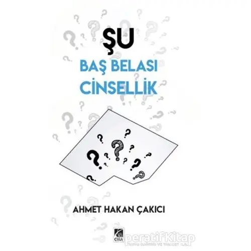 Şu Baş Belası Cinsellik - Ahmet Hakan Çakıcı - Çıra Yayınları