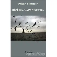Bizi Biz Yapan Sevda - Afşar Timuçin - Bulut Yayınları