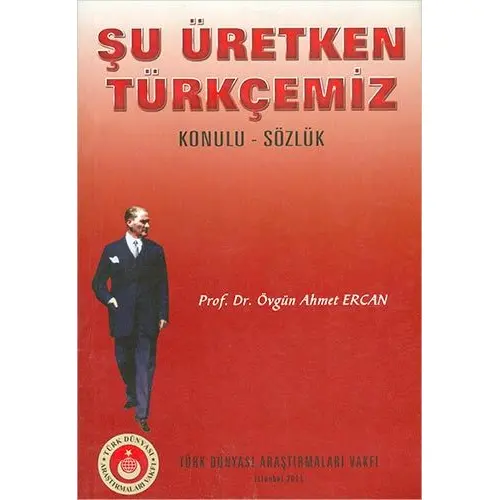 Şu Üretken Türkçemiz Konulu- Sözlük - Türk Dünyası Araştırmaları