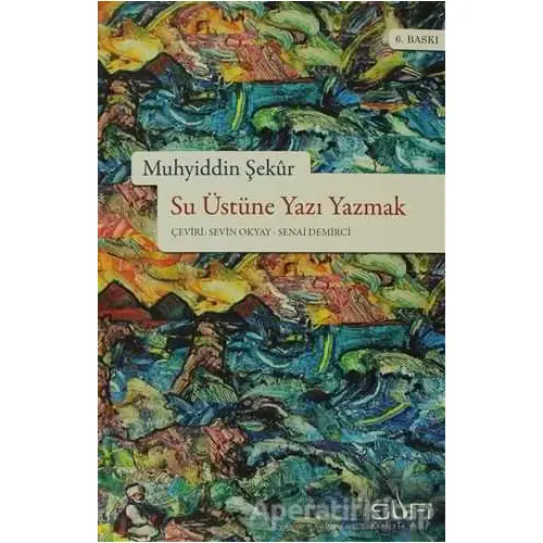 Su Üstüne Yazı Yazmak - Muhyiddin Şekur - Sufi Kitap