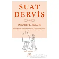 Onu Bekliyorum - Suat Derviş - İthaki Yayınları