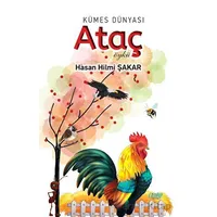 Kümes Dünyası: Ataç - Hasan Hilmi Şakar - Çimke Yayınevi