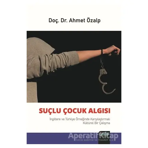 Suçlu Çocuk Algısı - Ahmet Özalp - Çimke Yayınevi