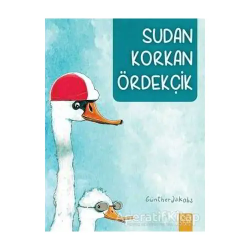 Sudan Korkan Ördekçik - Günther Jakobs - 1001 Çiçek Kitaplar