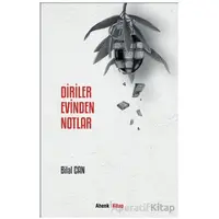 Diriler Evinden Notlar - Bilal Can - Ahenk Kitap