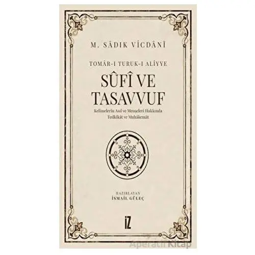 Sufi ve Tasavvuf - Ebu Rıdvan M. Sadık Vicdani - İz Yayıncılık