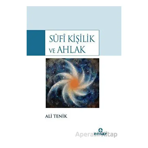 Sufîi Kişilik ve Ahlak - Ali Tenik - Ensar Neşriyat