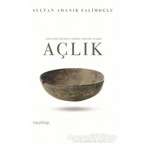 Sufilerde Bir Nefs Terbiye Yöntemi Olarak Açlık - Sultan Adanır Salihoğlu - Hayykitap