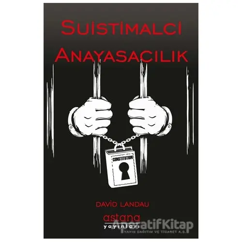 Suistimalci Anayasacılık - David Landau - Astana Yayınları