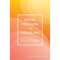 Hayal Yolcusu ve Susuz Yaz - Şükrü Çiğdem - Cinius Yayınları