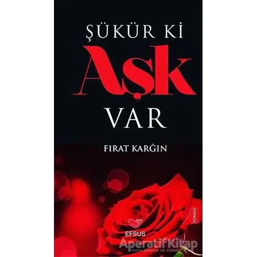 Şükür ki Aşk Var - Fırat Karğın - Efsus Yayınları