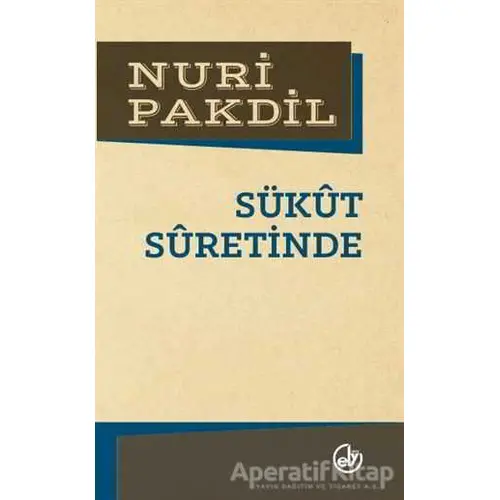 Sükut Suretinde - Nuri Pakdil - Edebiyat Dergisi Yayınları