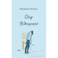 Olup Bitmeyenler - Bünyamin Demirci - Şule Yayınları