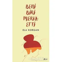 Beni Biri Merak Etti - Ela Korgan - Şule Yayınları